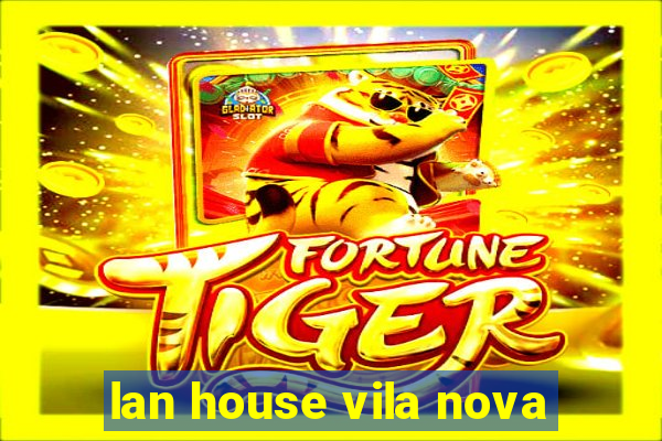 lan house vila nova